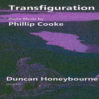 Transfiguration: The Piano Music of Phillip Cooke by Duncan Honeybourne