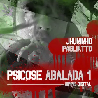 Psicose Abalada, Vol. 1: Hippie Digital by Jhuninho Pagliatto