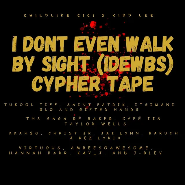 I DONT EVEN WALK BY SIGHT (IDEWBS) PART 3 - Cypher Version