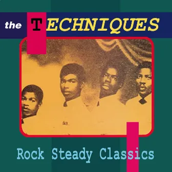 Rock Steady Classics by The Techniques