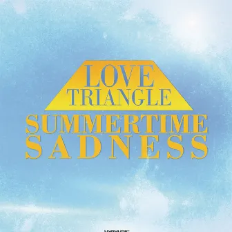 Summertime Sadness by Love Triangle