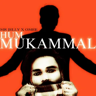 Hum Mukammal by Omee