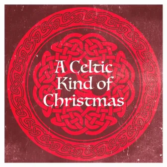 A Celtic Kind of Christmas by Celtic Irish Club