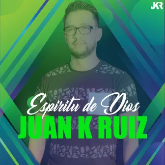 Espíritu de Dios by JUAN K RUIZ