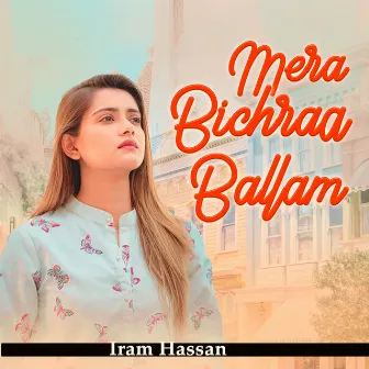 Mera Bichraa Ballam by Iram Hassan