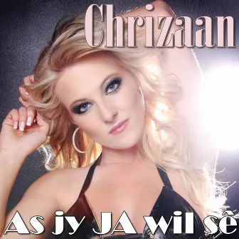 As Jy Ja Wil Sê by Chrizaan