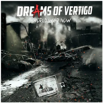 World War Now by Dreams of Vertigo