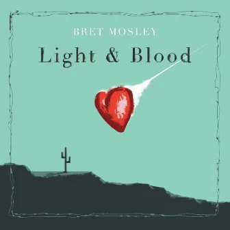 Light & Blood by Bret Mosley