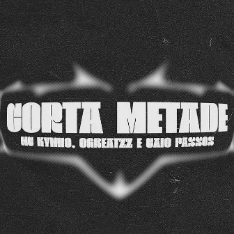 Corta Metade by OGBEATZZ