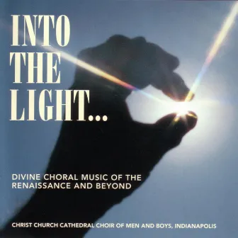 Into The Light... by Christ Church Cathedral Choir of Men and Boys, Indianapolis