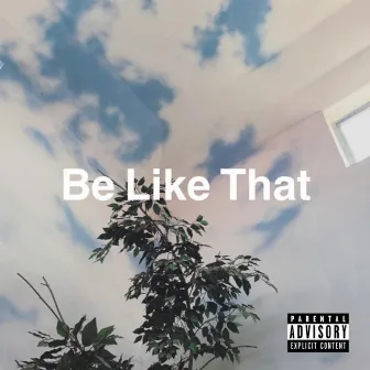 Be Like That by e j e c t