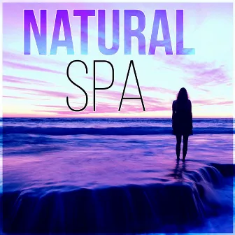 Natural Spa - Nature Sounds for Massage Therapy, Sensual Massage Music for Aromatherapy, Bliss Spa, Instrumental Music by Serenity Spa Music Zone