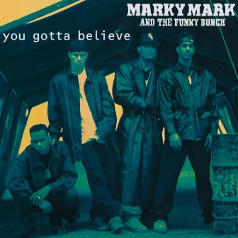 You Gotta Believe by Marky Mark And The Funky Bunch