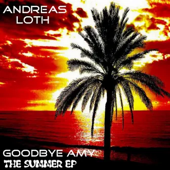 Goodbye Amy - The Summer EP by Andreas Loth