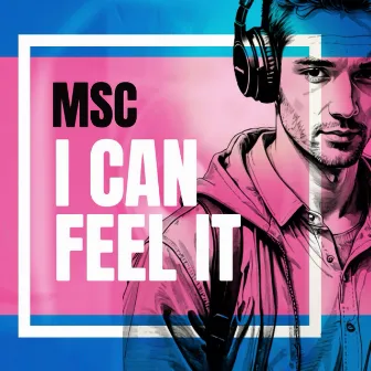 I Can Feel It by MSC