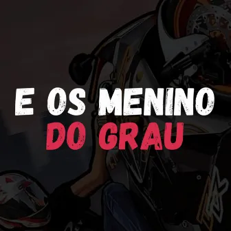 E os Menino do Grau by DJ GEENE