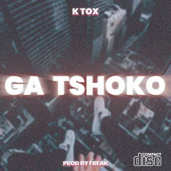 Ga Tshoko by K.TOX