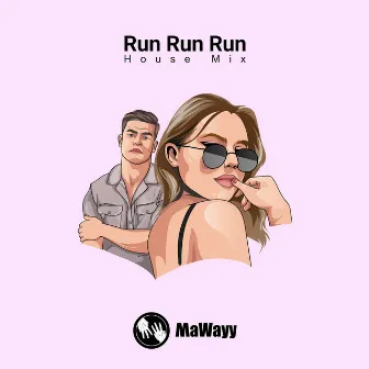 Run Run Run (House Mix) by MaWayy