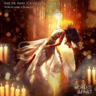 Take Me Away (Candlelight Mix) by Worlds Apart