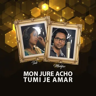 Mon Jure Acho Tumi Je Amar by Mahfuz