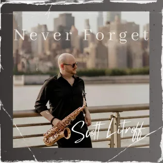 Never Forget by Scott Litroff