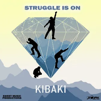 The Struggle Is On by Kibaki