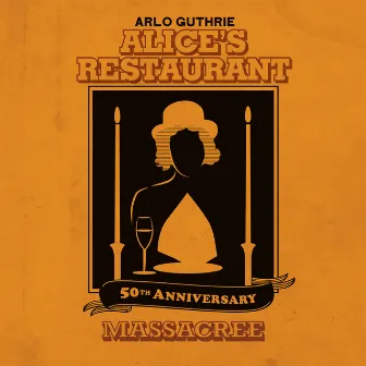 Alice's Restaurant 50th Anniversary Massacree by Arlo Guthrie