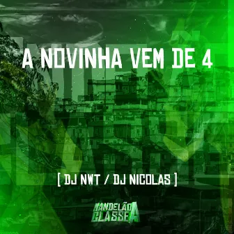 A Novinha Vem de 4 by DJ Nicolas