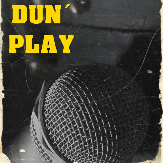 Dun' play