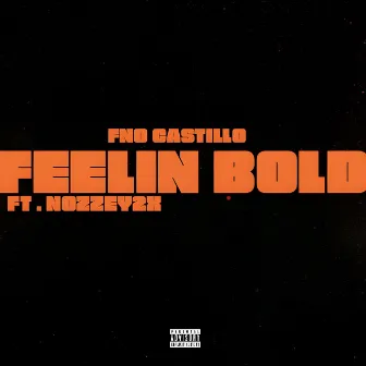 Feelin Bold by FNO CASTILL0