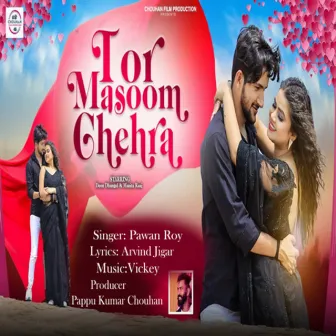 Tor Masoom Chehra by Pawan Roy