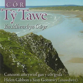 Ym Mhrenrhyn Gŵyr by Côr Ty Tawe