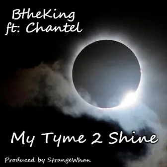 My Tyme 2 Shine by Btheking