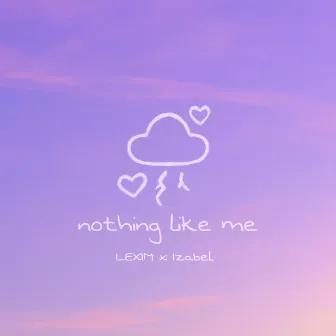 Nothing Like Me by LEXIM