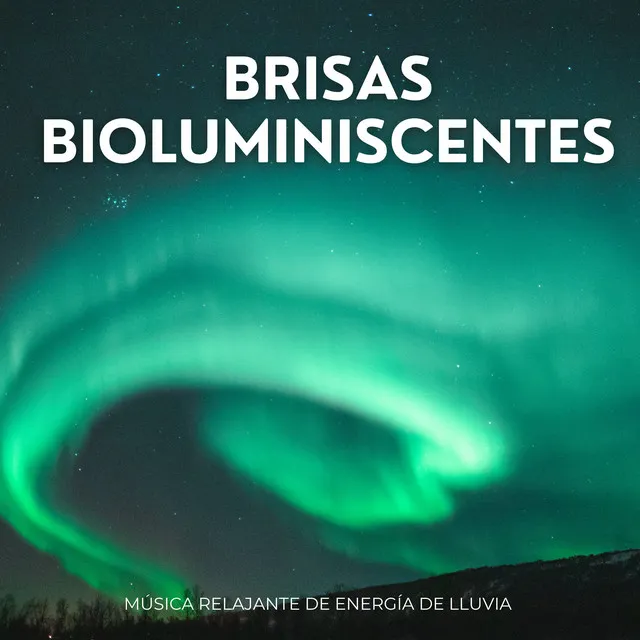 Brisas Bioluminiscentes: Música Relajante De Energía De Lluvia