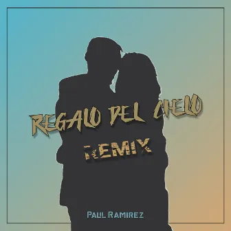 Regalo Del Cielo (Remix) by Paul Ramirez