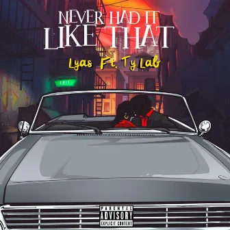 Never Had It Like That by Lyas