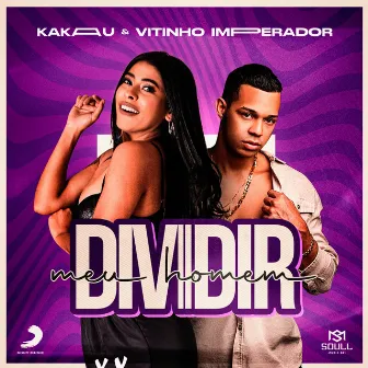 Dividir Meu Homem by Kakau