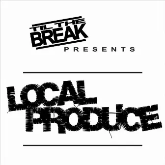 Local Produce by Til the Break