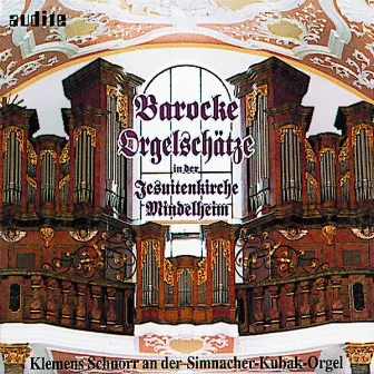 Barocke Orgelschätze in Der Jesuitenkirche Mindelheim (Baroque Organ Treasures) by Klemens Schnorr