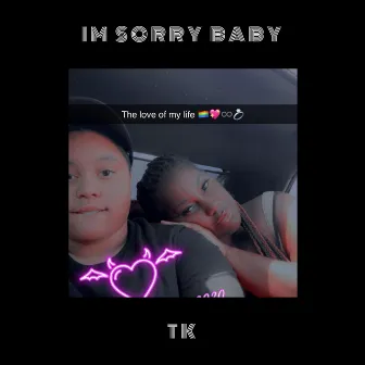 Im Sorry Baby by Tk