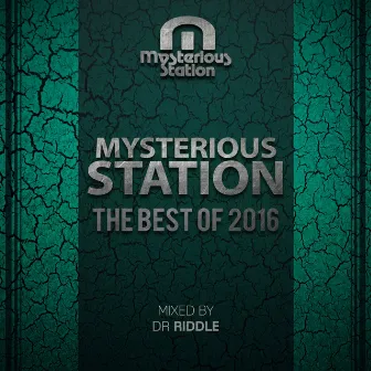 Mysterious Station. The Best Of 2016 (Mixed By Dr Riddle) by Dr. Riddle