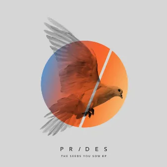 The Seeds You Sow EP by Prides