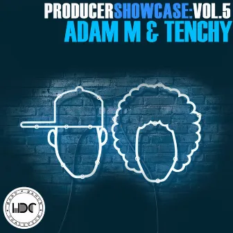 Producer Showcase, Vol. 5: Adam M & Tenchy by Adam M