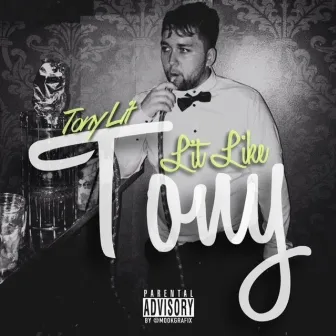 Lit Like Tony by Tony Lit