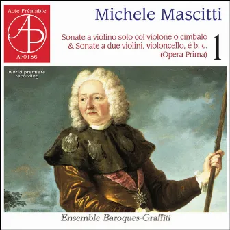 Sonate a violino solo & Sonate a due violini, violoncello, é b. c, Vol.1 (World Premiere Recording) by Michele Mascitti