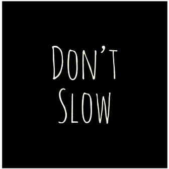 Don't Slow by Justus Young