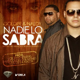 Nadie Lo Sabra (Single Version) by Goldiel y Naldy