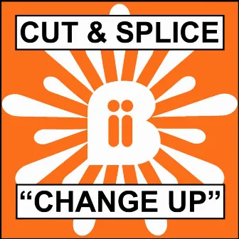 Change Up by Cut & Splice