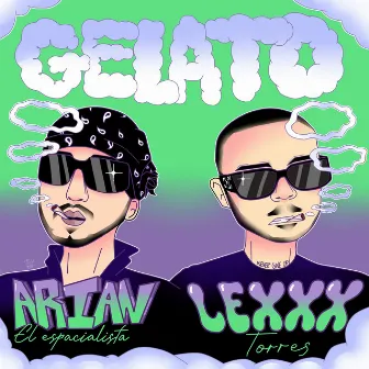 Gelato (feat. Arian El Espacialista) by Lexxx Torres